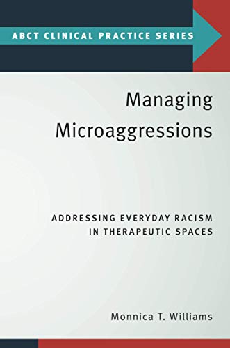 Managing Microaggressions: Addressing Everyday Racism in Therapeutic Spaces [Paperback]