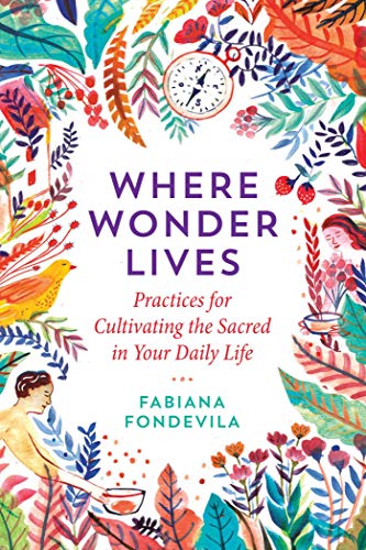 Where Wonder Lives: Practices for Cultivating the Sacred in Your Daily Life [Paperback]