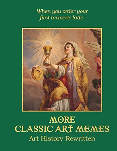 More Classic Art Memes Art History Rewritten [Hardcover]