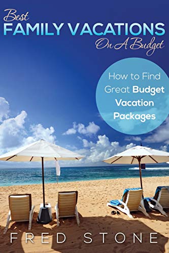 Best Family Vacations On A Budget Ho To Find Great Budget Vacation Packages [Paperback]