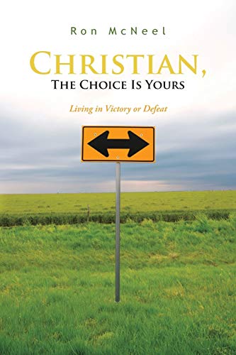 Christian, the Choice Is Yours  Living in Victory or Defeat [Paperback]