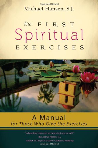 The First Spiritual Exercises: A Manual For Those Who Give The Exercises [Paperback]