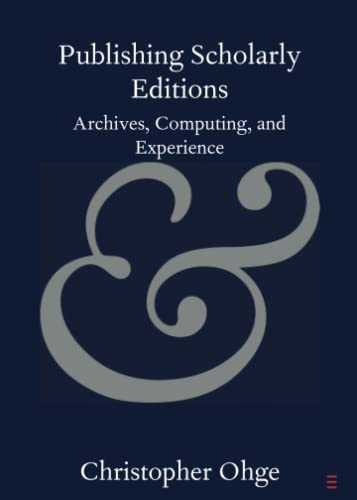 Publishing Scholarly Editions Archives, Computing, and Experience [Paperback]