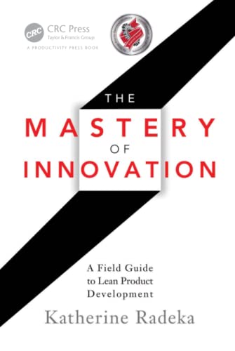 The Mastery of Innovation A Field Guide to Lean Product Development [Hardcover]