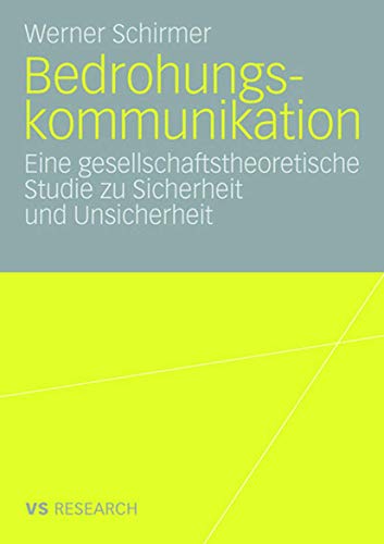 Bedrohungskommunikation Eine gesellschaftstheoretische Studie zu Sicherheit und [Paperback]