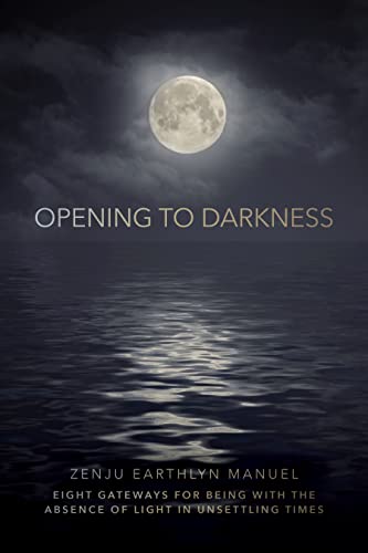 Opening to Darkness: Eight Gateways for Being with the Absence of Light in Unset [Paperback]