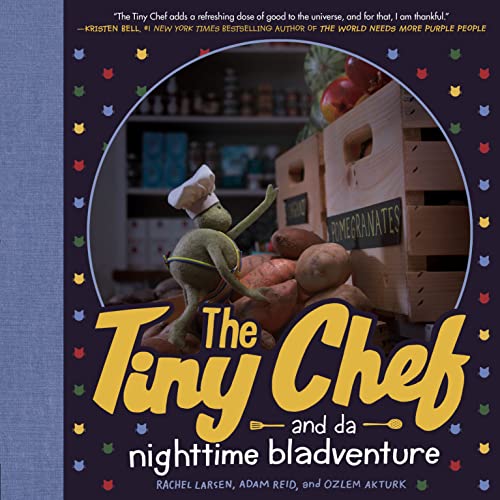 The Tiny Chef: and da nighttime bladventure [