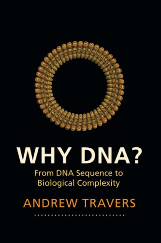 Why DNA?: From DNA Sequence to Biological Complexity [Paperback]