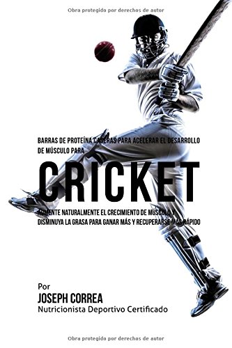 Barras De Proteina Caseras Para Acelerar El Desarrollo De Musculo Para Cricket  [Paperback]