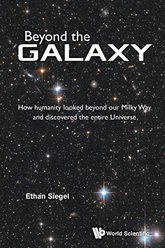 Beyond The Galaxy Ho Humanity Looked Beyond Our Milky Way And Discovered The E [Paperback]