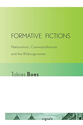 Formative Fictions Nationalism, Cosmopolitanism, And The Bildungsroman (signale [Paperback]