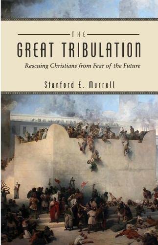 Great Tribulation  The Great Tribulation Rescuing Christians from Fear of the  [Paperback]