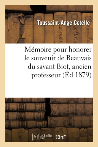 Memoire Pour Honorer Le Souvenir De Beauvais Du Savant Biot, Ancien Professeur D