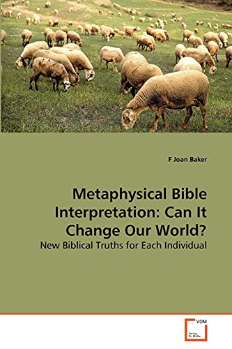 Metaphysical Bible Interpretation Can It Change Our World Ne Biblical Truths [Paperback]