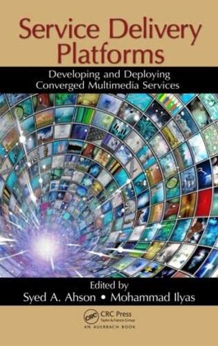 Service Delivery Platforms Developing and Deploying Converged Multimedia Servic [Hardcover]