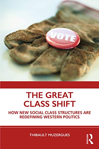 The Great Class Shift Ho Ne Social Class Structures are Redefining Western Po [Paperback]