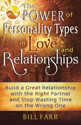 The Poer Of Personality Types In Love And Relationships Build A Great Relation [Paperback]