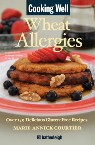 Cooking Well: Wheat Allergies: The Complete Health Guide for Gluten-Free Nutriti [Paperback]