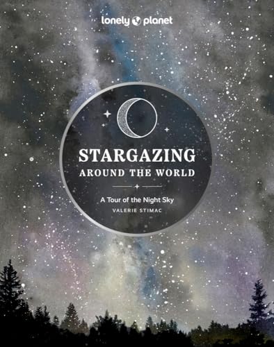 Lonely Planet Stargazing Around the World: A Tour of the Night Sky [Hardcover]