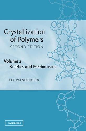 Crystallization of Polymers Volume 2, Kinetics and Mechanisms [Hardcover]