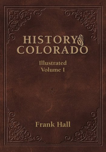 History Of The State Of Colorado - Vol. I [Hardcover]