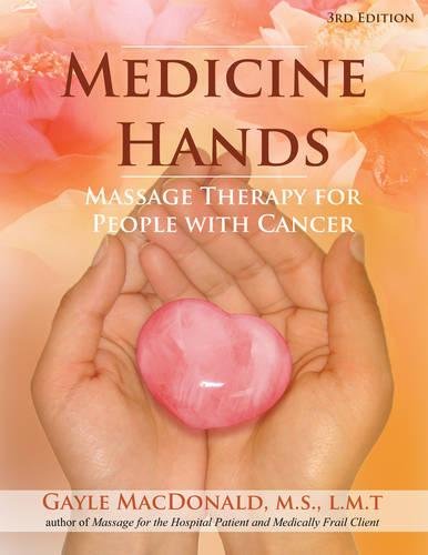 Medicine Hands: Massage Therapy for People with Cancer [Paperback]