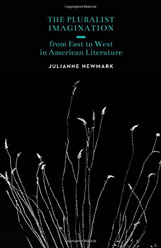 The Pluralist Imagination From East To West In American Literature [Hardcover]