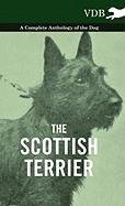 The Scottish Terrier - A Complete Anthology Of The Dog [Hardcover]