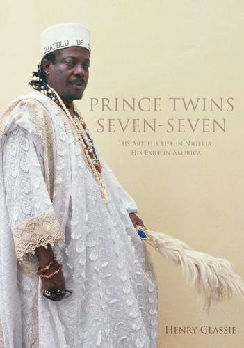 Prince Twins Seven-Seven His Art, His Life in Nigeria, His Exile in America [Hardcover]