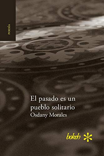 El Pasado Es Un Pueblo Solitario (spanish Edition) [Paperback]