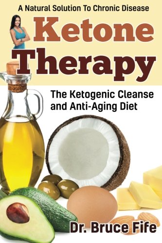 Ketone Therapy  The Healing Miracles of the Coconut Ketogenic Diet [Paperback]