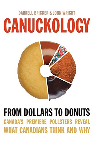 Canuckology From Dollars To Donuts - Canada's Premier Pollsters [Paperback]