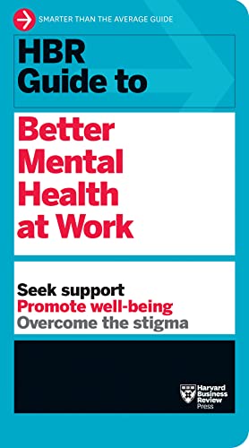 HBR Guide to Better Mental Health at Work (HBR Guide Series) [Paperback]