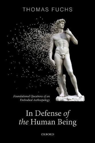 In Defence of the Human Being: Foundational Questions of an Embodied Anthropolog [Hardcover]