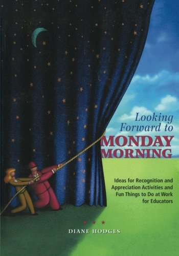 Looking Forward to Monday Morning: Ideas for Recognition and Appreciation Activi [Paperback]