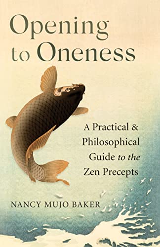 Opening to Oneness: A Practical and Philosophical Guide to the Zen Precepts [Paperback]