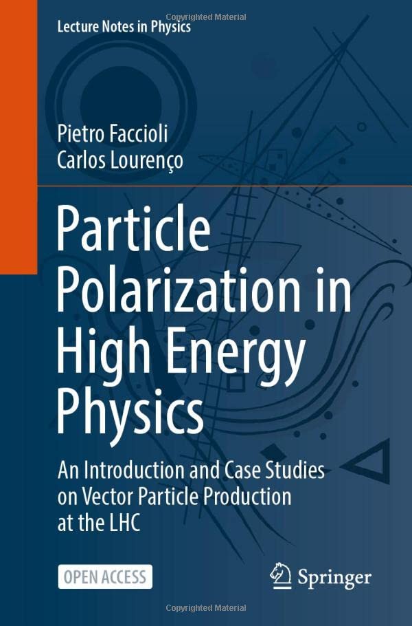 Particle Polarization in High Energy Physics: An Introduction and Case Studies o [Paperback]