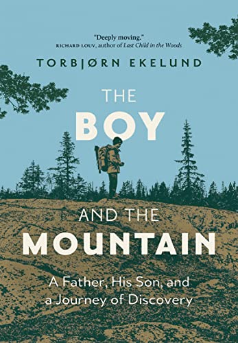 The Boy and the Mountain: A Father, His Son, and a Journey of Discovery [Hardcover]