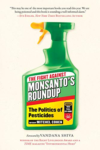 The Fight Against Monsanto's Roundup: The Politics of Pesticides [Paperback]