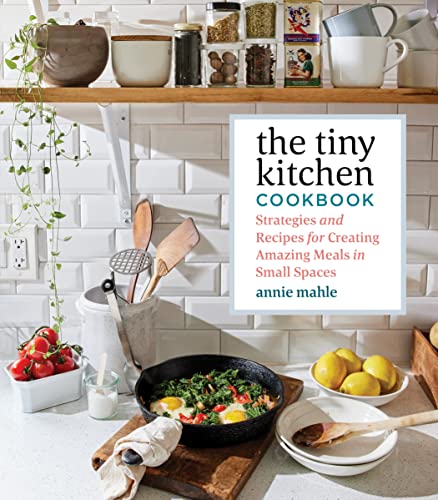 The Tiny Kitchen Cookbook: Strategies and Rec