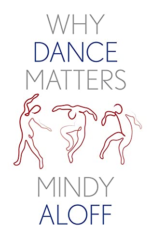 Why Dance Matters [Hardcover]