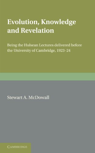 Evolution, Knoledge and Revelation Being the Hulsean Lectures Delivered before [Paperback]