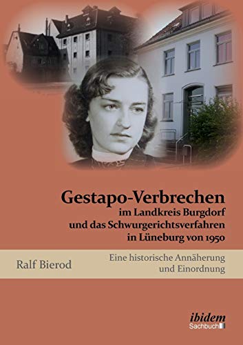 Gestapo-Verbrechen Im Landkreis Burgdorf Und Das Schurgerichtsverfahren In Lne [Paperback]