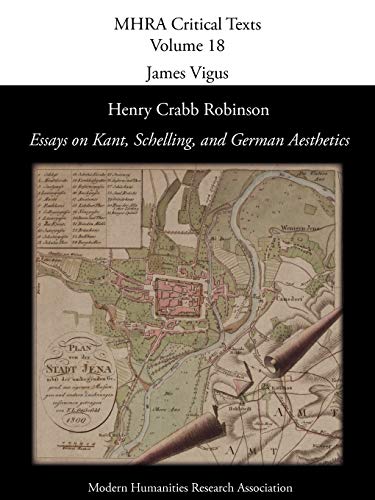 Henry Crabb Robinson, 'essays On Kant, Schelling, And German Aesthetics' (mhra C [Paperback]