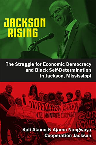 Jackson Rising The Struggle For Economic Democracy, Socialism And Black Self-De [Paperback]