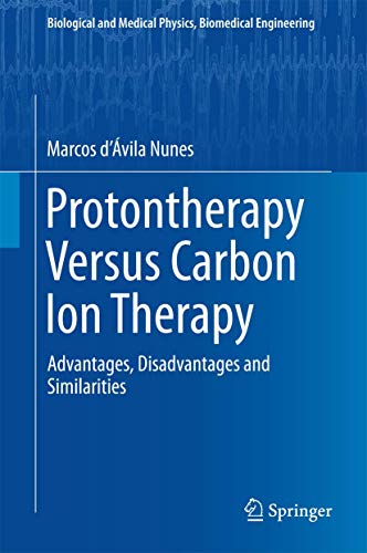 Protontherapy Versus Carbon Ion Therapy: Advantages, Disadvantages and Similarit [Hardcover]