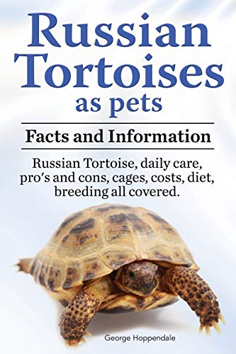 Russian Tortoises As Pets. Russian Tortoise Facts And Information. Daily Care,  [Paperback]