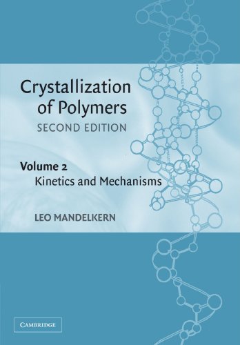 Crystallization of Polymers Volume 2, Kinetics and Mechanisms [Paperback]