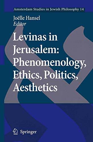 Levinas in Jerusalem: Phenomenology, Ethics, Politics, Aesthetics [Hardcover]