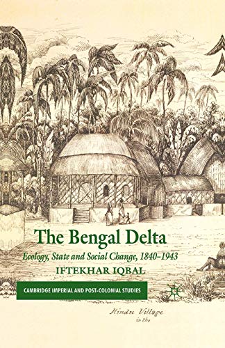 The Bengal Delta: Ecology, State and Social Change, 18401943 [Paperback]